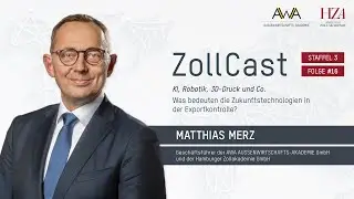 ZollCast#16 KI, Robotik, 3D Druck & Co -Was bedeuten die Zukunftstechnologien in der Exportkontrolle