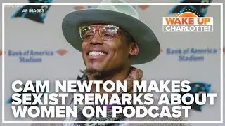 Cam Newton's controversial comments on women