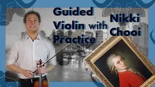 Guided Violin Practice, Nikki Chooi on Mozart Violin Concerto no. 4 D Major KV 218