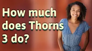 How much does Thorns 3 do?