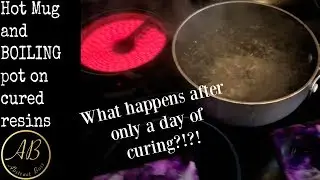 Testing Hot Mug and Boiling Pot on Cured Resins before full cure