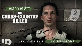 Mind of a Monster: The Cross Country Killer | S8 Ep.5: Confessions | ID