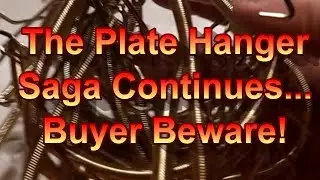Wire Plate Hangers! Buyer Beware!
