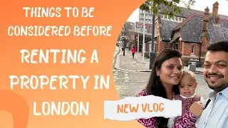 Moving to London with family ? Things we considered before renting a property in London