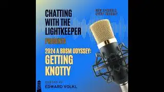 S.3 Episode Seven: 2024, A BDSM Odyssey - Getting Knotty