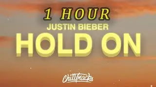 [1 HOUR 🕐 ] Hold On (Lyrics) - Justin Bieber