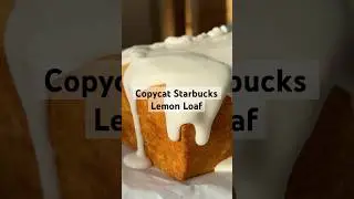 Copycat Starbucks Lemon Loaf