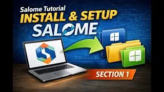 Salome Tutorial | Section 1 &mdash; Know SALOME + Download & Install
