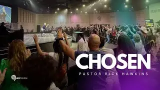Chosen - Pastor Rick Hawkins | Quest Church Sunday 10am Service
