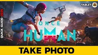 Once Human: How to Take Amazing Photos? Once Human Photo Mode Tutorial