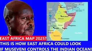 This Is How East Africa Could Look If Museveni Controls the Indian Ocean! #MuseveniIndianOcean#fypシ゚
