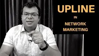 Upline in Network Marketing | Tarun Agarwal