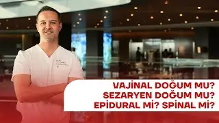 Normal Doğum Mu? Sezaryen Mi? Epidural Mi? Spinal Mi?