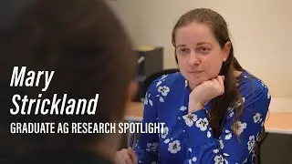 Mary Strickland: Graduate Ag Research Spotlight