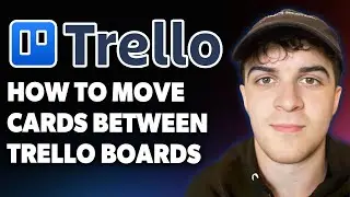 How to Move Cards Between Trello Boards [2025 Full Guide]