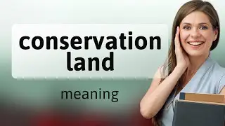 Understanding Conservation Land: A Guide for English Learners