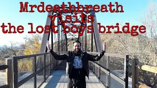 Mrdeathbreath visits the lost boys bridge