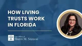 How Living Trusts Work in Florida