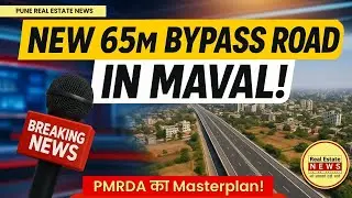 🚨 Maval Region में 65-Metre-Wide Bypass Road! PMRDA का Masterplan!