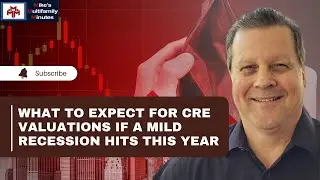 What To Expect for CRE Valuations If a Mild Recession Hits This Year