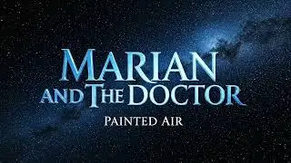 Marian & The Doctor: Painted Air | Episode 1