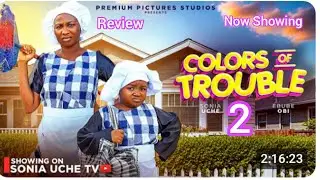 COLORS of Troubles 2 - Sonia Uche, Ebube Obi Latest Movie Review... A must Watch Movie Review 2026