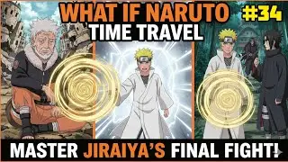 What if Naruto Time Travelled to Save 😱 Jiraiya? Part - 34