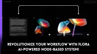 Revolutionize Your Creative Workflow with FLORA: AI-Powered Node-Based System!