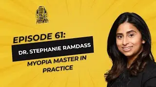 #61 The Myopia Podcast: Dr. Stephanie Ramdass: Myopia Master in Practice  | Dave Kading
