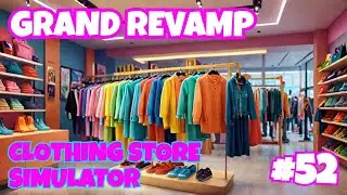 Revamping the fist clothing store. Grand Mall Simulator EP52
