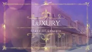 Luxury Glass Of Georgia