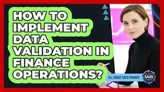 How To Implement Data Validation In Finance Operations?