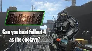 Сможете ли вы пройти режим выживания Fallout 4, играя за Анклав?