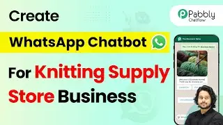 How to Create a WhatsApp Chatbot for Your Knitting Supply Store Business