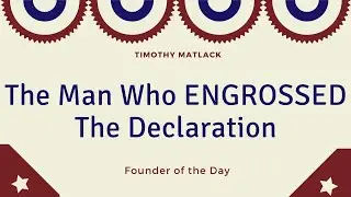 The man who ENGROSSED the Declaration of Independence - Timothy Matlack