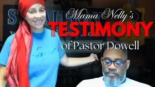 Mama Nelly''s Testimony Of Pastor Dowell ｜In English & Spanish