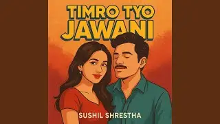 TIMRO TYO JAWANI