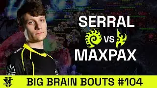 Serral VS MaxPax | BASILISK Big Brain Bouts #104 | Starcraft 2