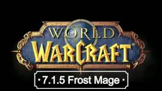Frost Mage 7.1.5 Thoughts and Guide