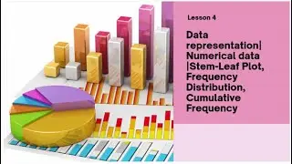 Lesson 4-Numerical data| Ordered Array, Stem-Leaf Plot, Frequency distribution, Cumulative Frequency