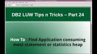 DB2 Tips n Tricks Part 24 - How to Find Application consuming most Statistics or Statement Heap