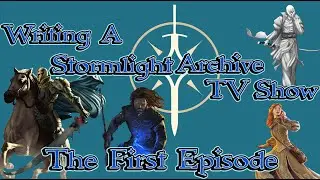 Writing A Stormlight Archive TV Show: The First Episode