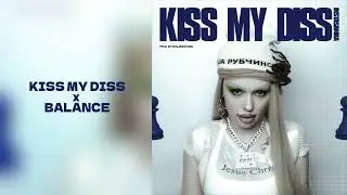 INSTASAMKA - KISS MY DISS x BALANCE mashup