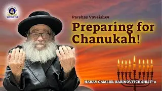 A Special Preparation for Chanukah | Rebb Gamliel Rabinovitch on Parashas Vayeishev