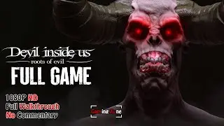 Devil Inside Us Roots of Evil | Indie Horror Game | Full walkthrough | 1080P HD | No Commentary