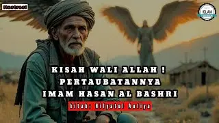 KISAH WALI ALLAH | AWAL MULA PERTAUBATANYA IMAM HASAN AL- BASHRI