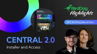 BirdDog Stream Highlights: Central 2.0 Installer and Access