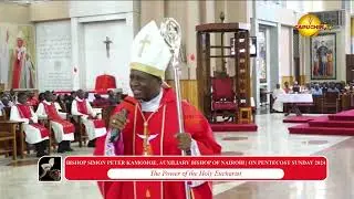 BISHOP SIMON PETER KAMOMOE, AUXILIARY BISHOP OF NAIROBI  | ON PENTECOST SUNDAY 2024