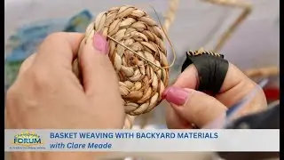 Basket Weaving with Backyard Materials with Clare Meade