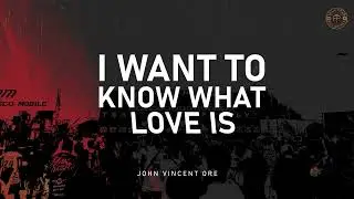 I WANT TO KNOW WHAT LOVE IS - JOHN VINCENT ORE & KIER JOHN LUNTAO REMIX